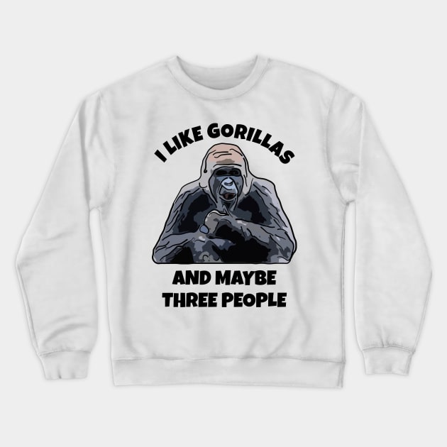 I Like Gorillas Crewneck Sweatshirt by ardp13